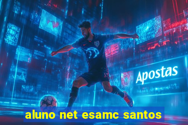 aluno net esamc santos